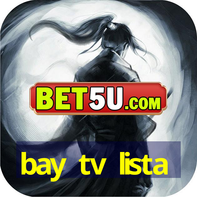 bay tv lista